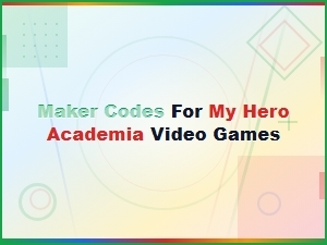 My Hero Academia Game Maker Codes – Unlock Rewards & Boost Gameplay