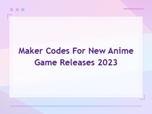New Anime Game Maker Codes 2023 - Latest Release Codes List