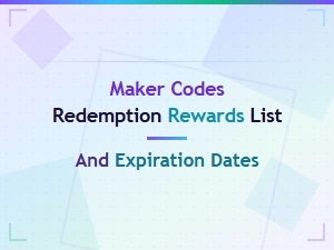 Maker Codes Redemption Guide: Rewards List and Expiration Dates