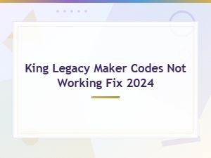 King Legacy Maker Codes Not Working Fix 2024 - Updated Solutions Guide