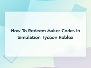 How to Redeem Maker Codes in Simulation Tycoon Roblox Guide